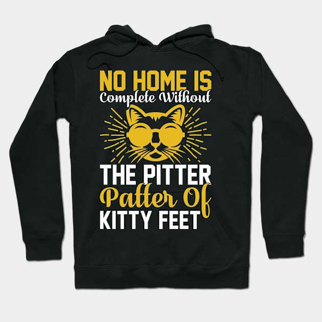 No Home Is Complete Without The Pitter Patter Of Kitty Feet T Shirt For Women Men Hoodie by Xamgi